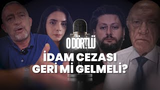 O Dörtlü İdam Cezası Geri mi Gelmeli [upl. by Atiugal]