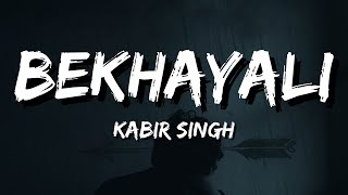 Bekhayali  Kabir Singh Lyrics [upl. by Yrallam270]