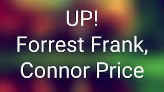 UP  Forrest Frank Connor Price Lyrics [upl. by Eshelman657]