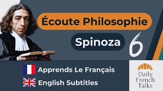 Spinoza  Écoute Philosophie  Learn French  English Subtitles  Daily French Talks [upl. by Akired]