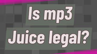 Is mp3 Juice legal [upl. by Nicolis]