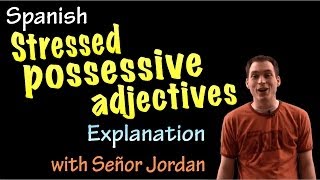 Stressed Possessive Adjectives Explanation intermediate Spanish [upl. by Camile430]