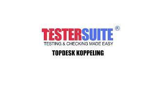 Hoe werkt de Topdesk koppeling in Testersuite [upl. by Lleumas]