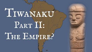 Tiwanaku Part 2 The Empire [upl. by Eetsirhc15]