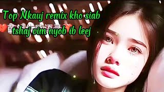 Top Nkauj remix 2024 kho siab tshaj ❤️ nhạc remix tuyển chọn cực hay ♥️suab kho siab heev [upl. by Elleina]