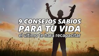 9 CONSEJOS SABIOS para tu VIDA Reflexiones de la vida [upl. by Marney]