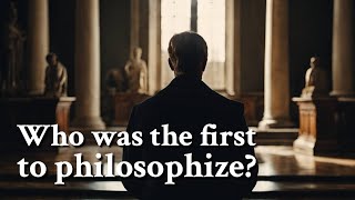 Who was the first to philosophize  Philosophy [upl. by Enorej]