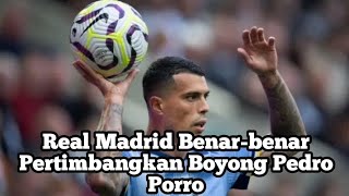 Real Madrid Benarbenar Pertimbangkan Boyong Pedro Porro [upl. by Nalani216]