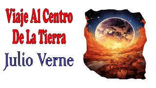 Viaje Al Centro De La Tierra Del Escritor Julio Verne Audiolibros En Español Completos Gratis [upl. by Zipnick]