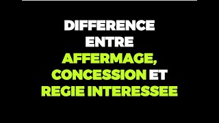 DIFFERENCE ENTRE AFFERMAGE CONCESSION ET REGIE INTERESSEE [upl. by Carlin]