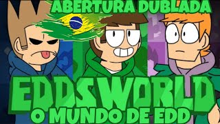 EDDSWORLD O MUNDO DE EDD ABERTURA DUBLADO PTBR [upl. by Amargo281]