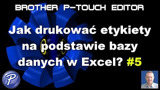 PTouch Editor Jak drukować etykiety na podstawie bazy danych Excel Odcinek 5 [upl. by Imojean]