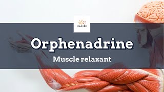 orphenadrine  Uses Dosage Side Effects amp Mechanism  Norgesic [upl. by Gnud]