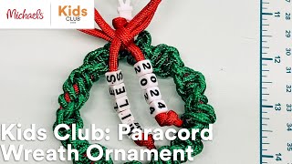 Online Class Kids Club Paracord Wreath Ornament  Michaels [upl. by Swanson]