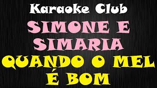 SIMONE E SIMARIA  QUANDO O MEL É BOM  KARAOKE [upl. by Aissatan]