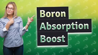 How do you increase boron absorption [upl. by Huntlee]