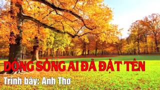 Dòng Sông Ai Đã Đặt Tên  Anh Thơ Audio [upl. by Yleak457]