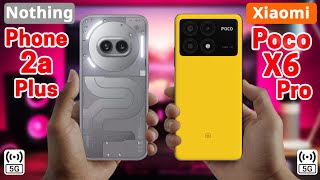 Nothing Phone 2a Plus Vs Xiaomi Poco X6 Pro  Specs Comparison ✨ Which Ones Better [upl. by Nirehtak]