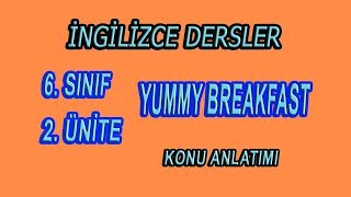 6 Sınıf 2 Ünite  Yummy Breakfast  Konu Anlatımı [upl. by Marnia]