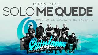 Grupo Quintanna  Solo Me Quede ESTRENO 2023 [upl. by Garett]