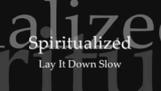 Spiritualized  Lay It Down Slow [upl. by Jeno]