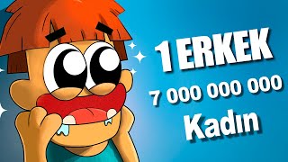 Ya Dünyada 1 ERKEK ve 7 000 000 000 Kadın Olsaydı [upl. by Ozzy]