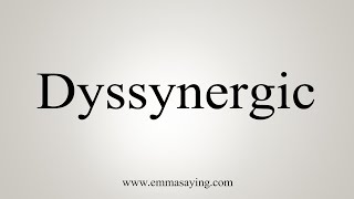 How To Say Dyssynergic [upl. by Benjamen]