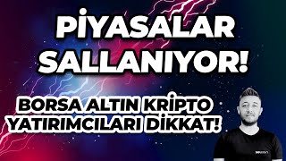 PİYASALAR SALLANIYOR  BORSA ALTIN KRİPTO YATIRIMCILARI DİKKAT [upl. by Othilie]