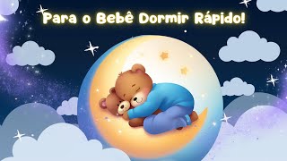 Canção de Ninar que acalma o Bebê na Hora  Música Tranquila e Suave Para Dormir Bem 💤🍼⭐ [upl. by Elleraj]