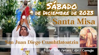 ✅ MISA DE HOY sábado 9 de Diciembre 2023  Padre Arturo Cornejo [upl. by Llednol28]