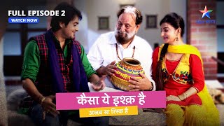 FULL EPISODE 2  Kaisa Yeh Ishq Hai  Kya Rajveer ko milegi Delhi jaane ki permission starbharat [upl. by Lucey]