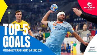 TOP 5 GOALS  Preliminary Round  Mens EHF EURO 2024 [upl. by Naujud]