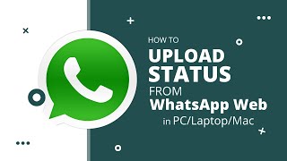 How to Upload Status from Whatsapp Web in PCLaptopMac [upl. by Rurik]