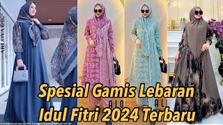 SPESIAL MODEL BAJU GAMIS HARI RAYA LEBARAN IDUL FITRI 2024 DAN KONDANGAN TANAH ABANG [upl. by Girard676]