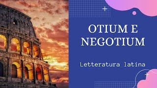 FOCUS OTIUM E NEGOTIUM  Letteratura latina [upl. by Aikahc]