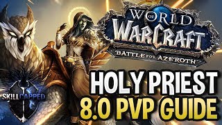 GET STARTED Holy Priest BfA 80 PvP Talents Azerite Traits and Healing Guide [upl. by Norvan]