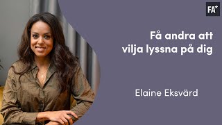 Så får du andra att lyssna på dig  Elaine Eksvärd [upl. by Parke]