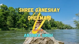 Shree Ganeshay Dheemahi  Cover by Anshika Singh  ganeshchaturthi ganesha  Shankar Mahadevan [upl. by Torin]