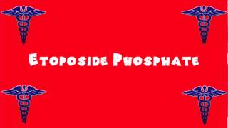 Pronounce Medical Words ― Etoposide Phosphate [upl. by Sells]