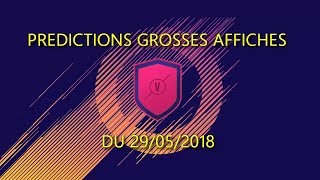 PREDICTIONS GROSSES AFFICHES DU 29052018 FUT 18 [upl. by Ikir141]