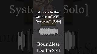 An ode to the women of WELSystems® Solo  Boundless LeaderSelf [upl. by Cleary]