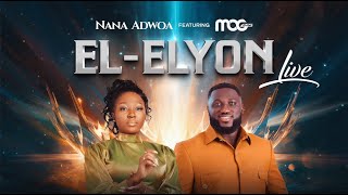 Nana Adwoa  El Elyon feat MOG Official Music Video [upl. by Leeth]