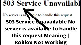 503 Service Unavailable No server is available to handle this request Meaning  Roblox Not Working [upl. by Agustin967]