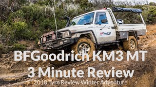 BFGoodrich KM3 MT 3 Minute Review  Tyre Review Winter Adventure 2018 [upl. by Sigmund]