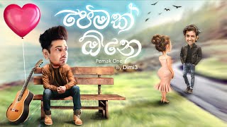 Dimi3  Pemak Ona පෙමක් ඕන  Official Lyric Video [upl. by Aerdnahs743]