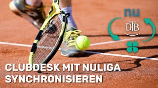 Für Tennisvereine ClubDesk mit nuLiga synchronisieren [upl. by Sanchez498]