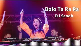 Bolo Ta Ra Ra  DJ Scoob [upl. by Irpak]