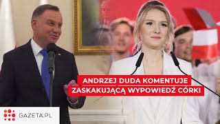 Andrzej Duda o wystąpieniu córki po brutalnej kampanii Rozwinęła to co ja mówiłem wielokrotnie [upl. by Doherty258]