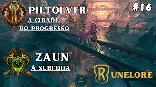 Runelore  Piltolver e Zaun A Cidade do Progresso e a Subferia 16 [upl. by Handy597]