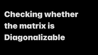 Let’s see whether the matrix is diagonalizable Examples with 2x2 and 3x3 matrices [upl. by Joella]